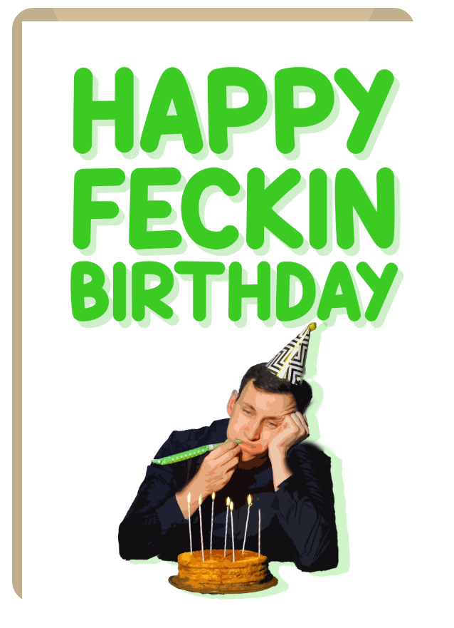 Happy Feckin Birthday - Funny Irish Birthday Cards
