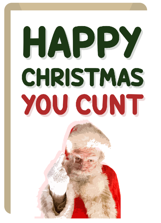 Happy Christmas You Cunt