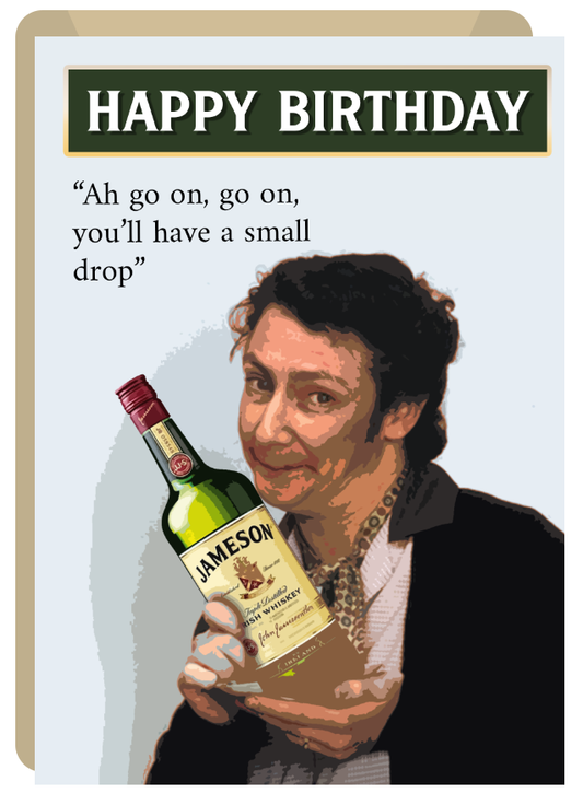 You'll Have a Small Drop of Jameson - Funny Irish Birthday Day Cards