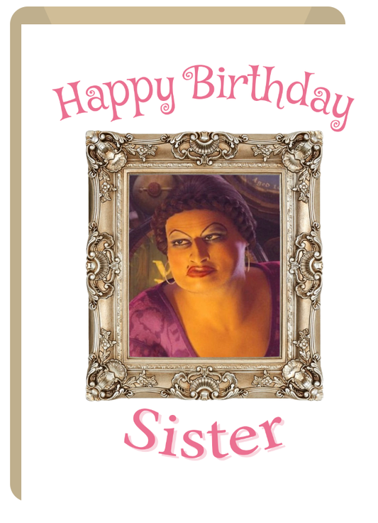 Ugly Sister - Funny Irish Birthday Day Cards